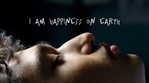 I Am Happiness on Earth still