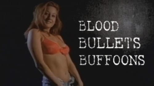 Blood, Bullets, Buffoons still