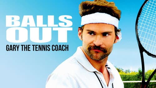 Balls Out: Gary the Tennis Coach still