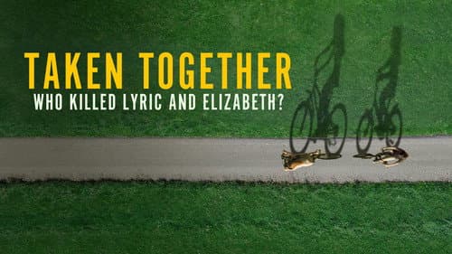 Taken Together: Who Killed Lyric and Elizabeth? still
