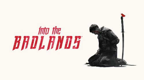 Into the Badlands still