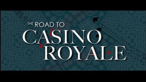 The Road to Casino Royale still