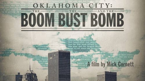 Oklahoma City: The Boom, the Bust and the Bomb still