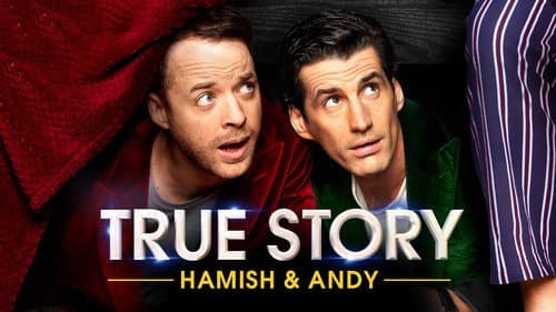 True Story with Hamish & Andy still