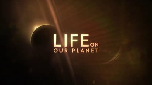 Life on Our Planet still