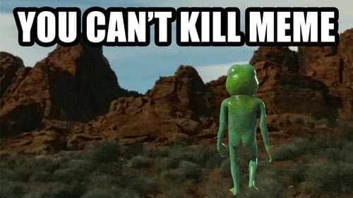 You Can't Kill Meme still