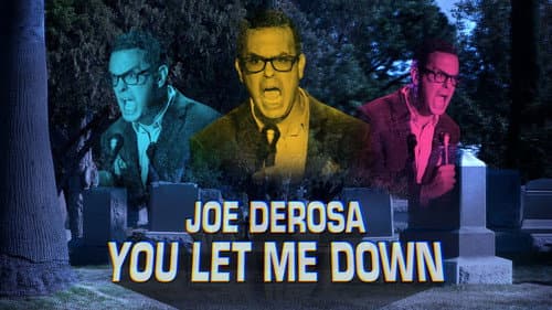 Joe DeRosa: You Let Me Down still