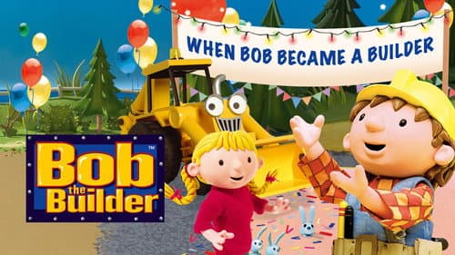 Bob the Builder: When Bob Became a Builder still