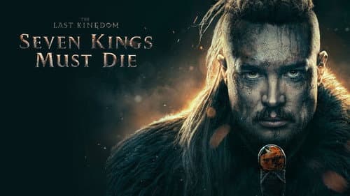 The Last Kingdom: Seven Kings Must Die still