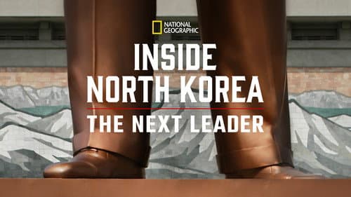 Inside North Korea: The Next Leader still