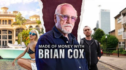 Made of Money with Brian Cox still