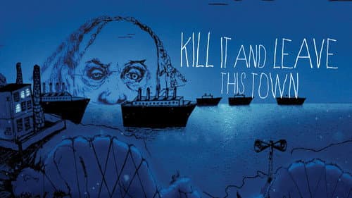 Kill It and Leave This Town still