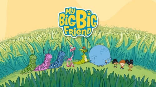 My Big Big Friend still