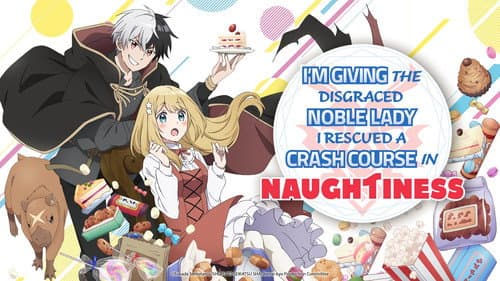I'm Giving the Disgraced Noble Lady I Rescued a Crash Course in Naughtiness still