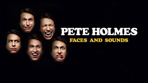 Pete Holmes: Faces and Sounds still