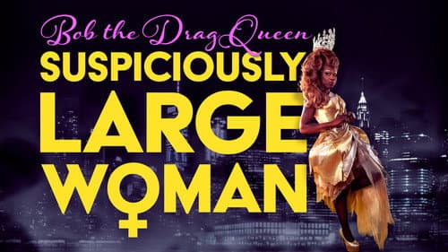 Bob the Drag Queen: Suspiciously Large Woman still