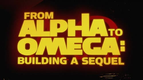 From Alpha to Omega: Building a Sequel still