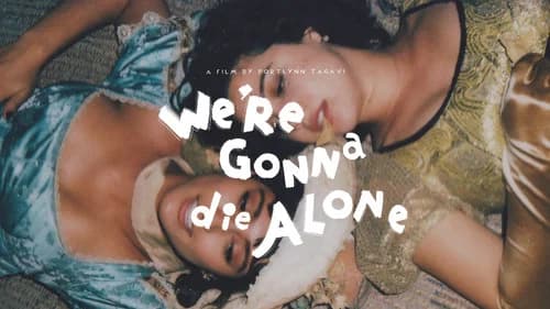 We're Gonna Die Alone still
