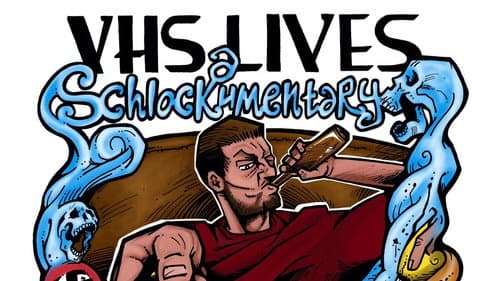 VHS Lives: A Schlockumentary still