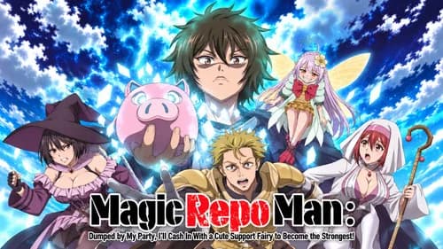Magic Repo Man: Dumped by My Party, I'll Cash In with a Cute Support Fairy to Become the Strongest! still