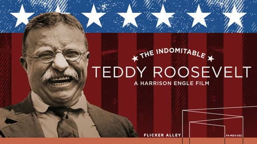 The Indomitable Teddy Roosevelt still