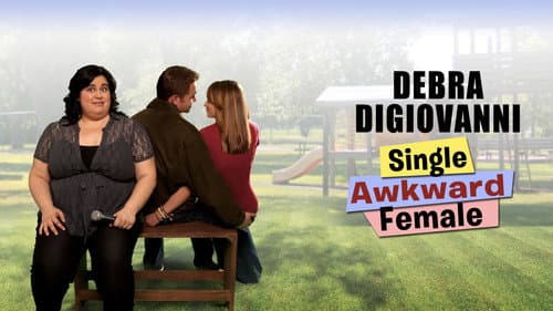 Debra Digiovanni: Single, Awkward, Female still
