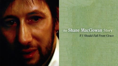 If I Should Fall from Grace: The Shane MacGowan Story still