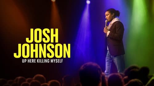 Josh Johnson: Up Here Killing Myself still