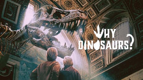 Why Dinosaurs? still