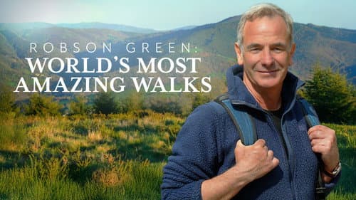 Robson Green: World's Most Amazing Walks still