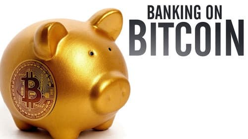 Banking on Bitcoin still