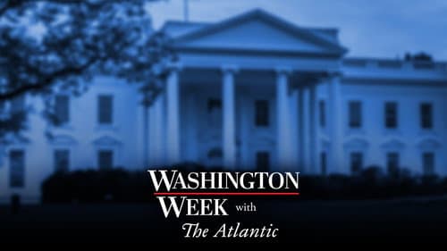 Washington Week with The Atlantic still