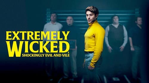 Extremely Wicked, Shockingly Evil and Vile still