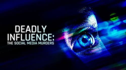 Deadly Influence: The Social Media Murders still