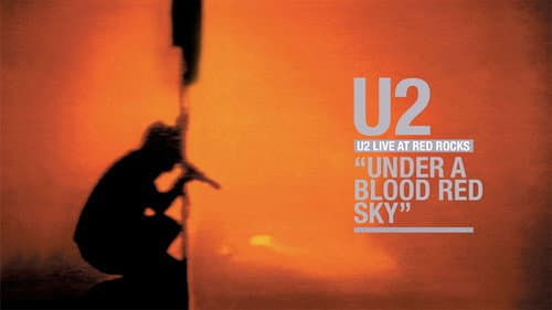 U2: Live at Red Rocks - Under a Blood Red Sky still
