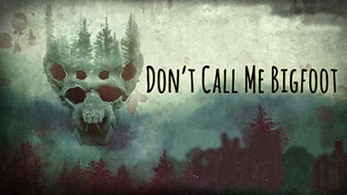Don't Call Me Bigfoot still