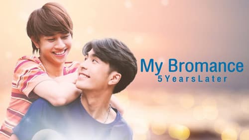 My Bromance 2: 5 Years Later still