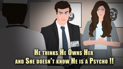 He thinks He Owns Her and She doesn't know He is a Psycho !! still