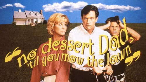 No Dessert, Dad, 'Til You Mow the Lawn still
