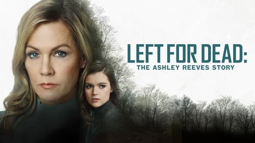 Left for Dead: The Ashley Reeves Story still