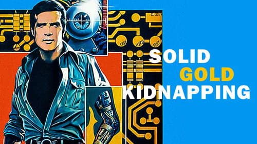 The Six Million Dollar Man: The Solid Gold Kidnapping still