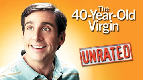 The 40 Year Old Virgin still