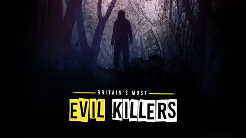 Britain's Most Evil Killers still
