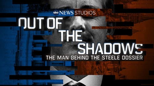 Out of the Shadows: The Man Behind the Steele Dossier still