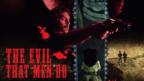 The Evil That Men Do still