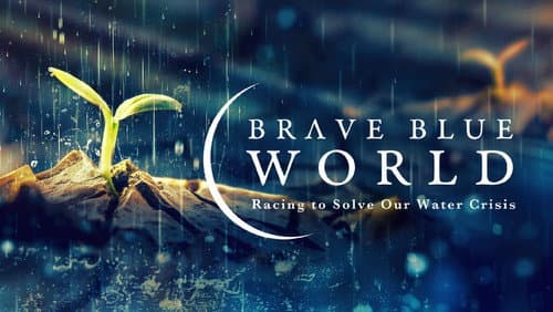 Brave Blue World: Racing to Solve Our Water Crisis still