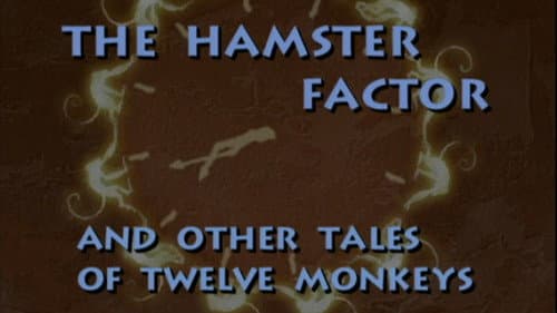 The Hamster Factor and Other Tales of 'Twelve Monkeys' still