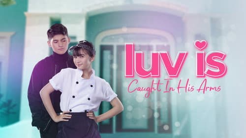 Luv is: Caught in His Arms still