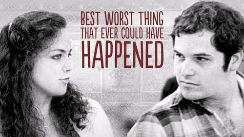 Best Worst Thing That Ever Could Have Happened... still