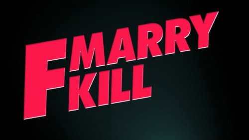 F Marry Kill still